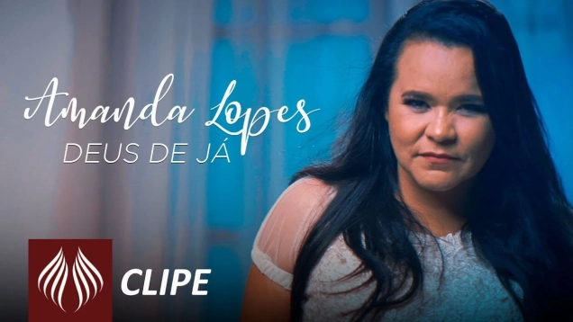 Amanda Lopes | Deus de Já [Clipe Oficial]