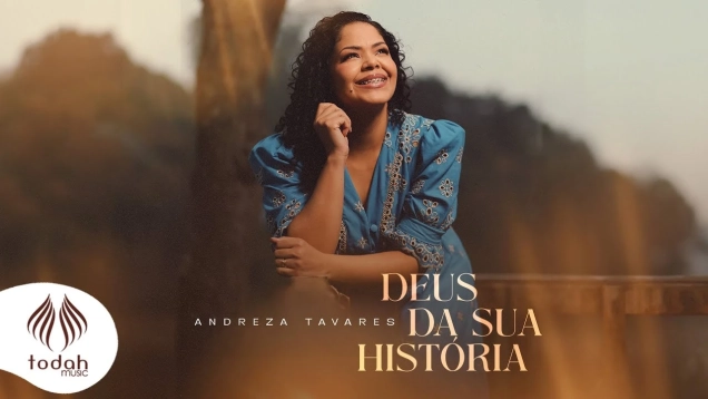 Andreza Tavares | Deus da Sua História [Clipe Oficial]