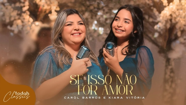 Carol Barros e Kiara Vitória | Se Isso Não For Amor [Clipe Oficial]