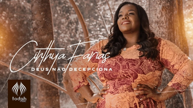 Cinthya Farias | Deus Não Decepciona [Clipe Oficial]