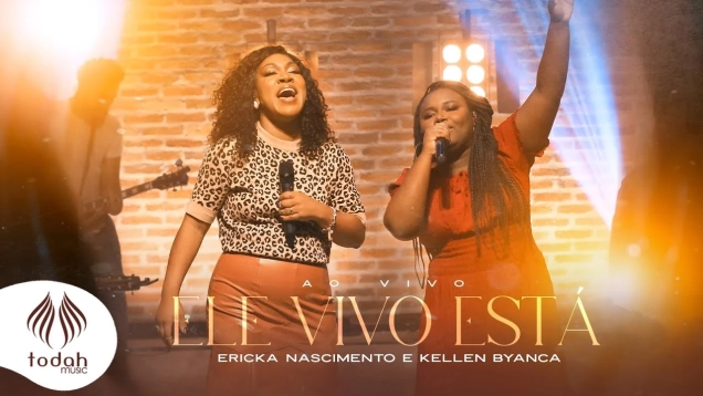Ericka Nascimento e Kellen Byanca | Ele Vivo Está [Clipe Oficial]