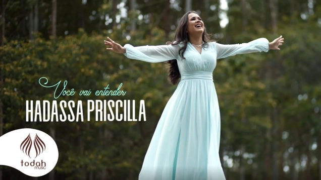 Hadassa Priscilla | Você Vai Entender [Clipe Oficial]