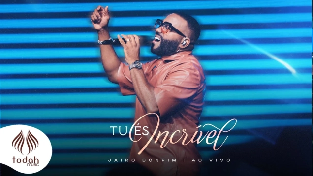 Jairo Bonfim | Tu és Incrível [Clipe Oficial]