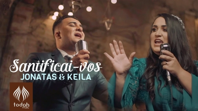 Jonatas e Keila | Santificai-vos [Clipe Oficial]