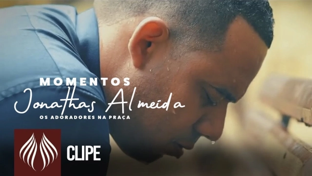 Jonathas Almeida, O Adorador na Praça | Momentos [Clipe Oficial]