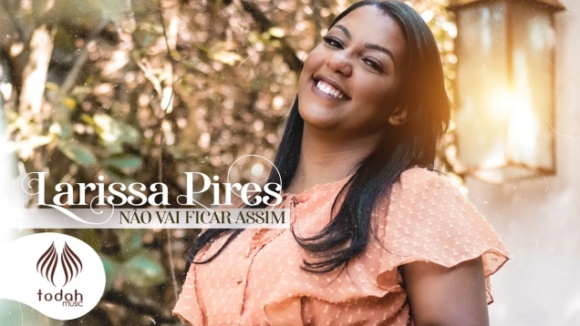 Larissa Pires | Não Vai Ficar Assim [Clipe Oficial]