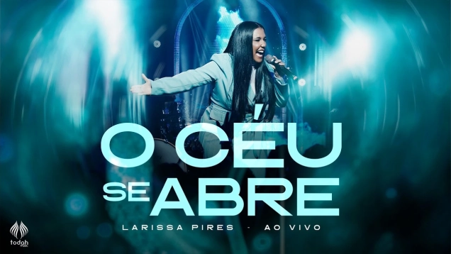 Larissa Pires | O Céu Se Abre [Clipe Oficial]