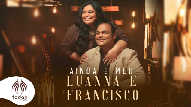Luanna e Francisco | Ainda é Meu [Clipe Oficial]