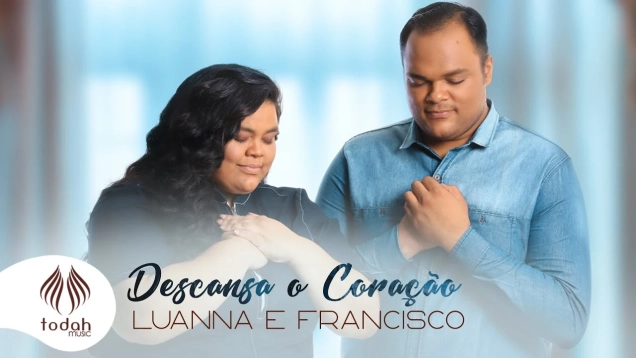 Luanna e Francisco | Descansa o Coração [Clipe Oficial]