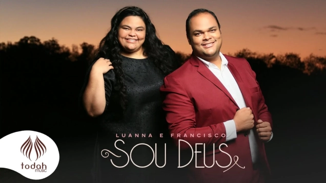 Luanna e Francisco | Sou Deus [Clipe Oficial]