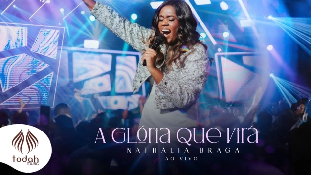 Nathália Braga | A Glória Que Virá [Clipe Oficial]