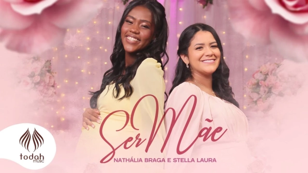 Nathália Braga e Stella Laura | Ser Mãe [Clipe Oficial]