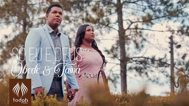 Obede e Tainá | Só Eu e Deus [Clipe Oficial]