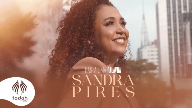 Sandra Pires | Basta Uma Palavra [Clipe Oficial]
