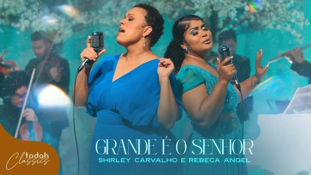 Shirley Carvalho e Rebeca Angel | Grande é o Senhor [Clipe Oficial]