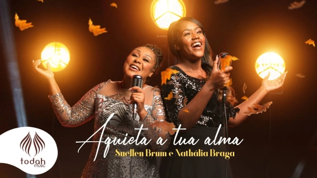 Suellen Brum e Nathália Braga | Aquieta a Tua Alma [Clipe Oficial]