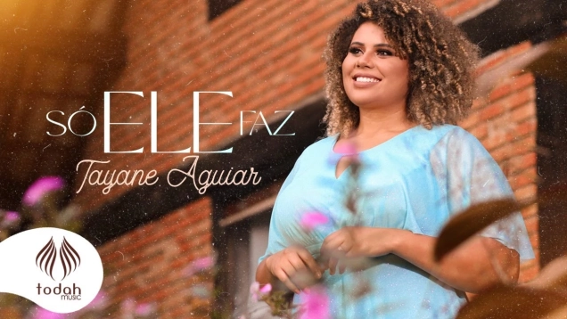 Tayane Aguiar | Só Ele Faz [Clipe Oficial]