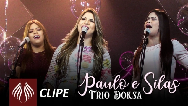 Trio Doksa | Paulo e Silas [Clipe Oficial]