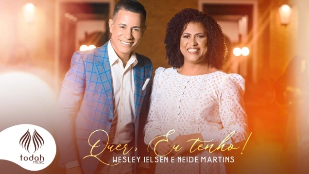 Wesley Ielsen e Neide Martins | Quer, Eu Tenho! [Clipe Oficial]