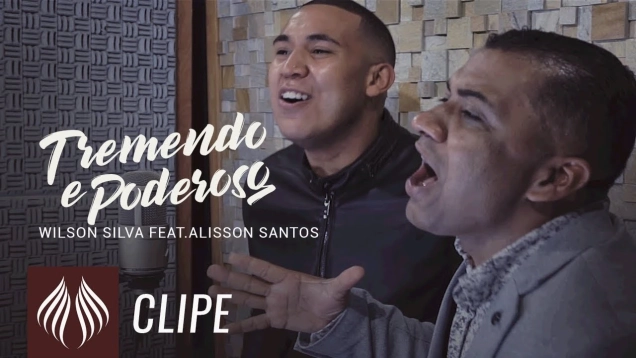 Wilson Silva l Tremendo e Poderoso - Feat. Alisson Santos "Clipe Oficial"
