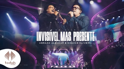 Abraão Alencar e Misaias Oliveira | Invisível, Mas Presente [Clipe Oficial]