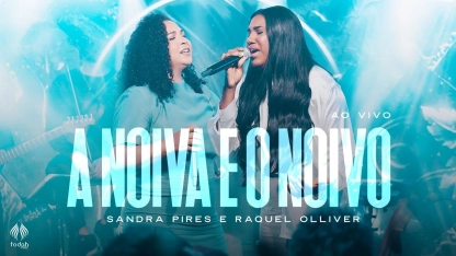 Sandra Pires e Raquel Olliver | A Noiva e o Noivo [Clipe Oficial]