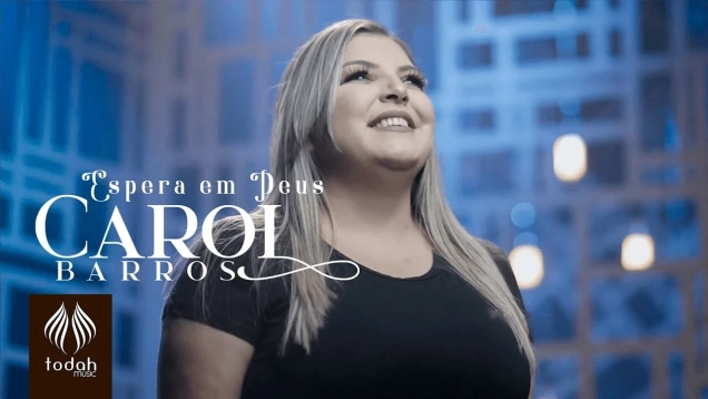 Carol Barros l Espera em Deus [ Clipe Oficial ]