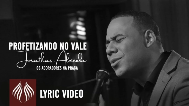 Jonathas Almeida, Os Adoradores na Praça | Profetizando no Vale [Lyric video]