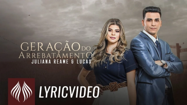 Juliana Reame & Lucas l Geração do Arrebatamento [LYRIC VIDEO]