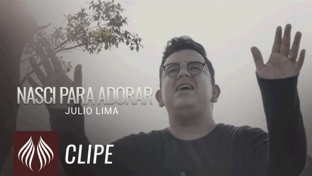Julio Lima l Nasci Para Adorar [CLIPE OFICIAL]