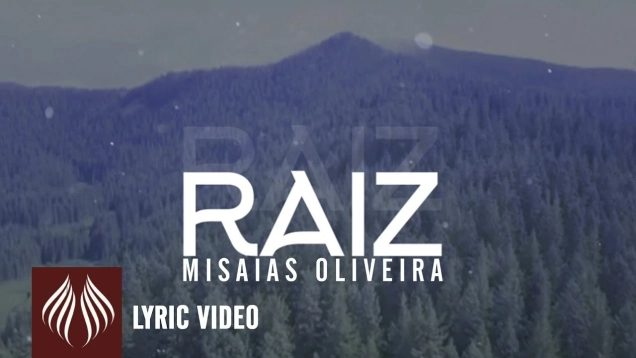 Misaias Oliveira | Raiz (Lyric vídeo)