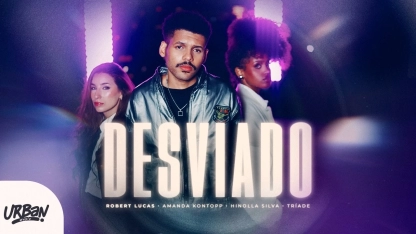 Robert Lucas, Amanda Kontopp, Hinolla Silva e Triade | Desviado [Clipe Oficial]