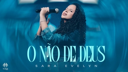 Sara Evelyn | O Não de Deus [Clipe Oficial]
