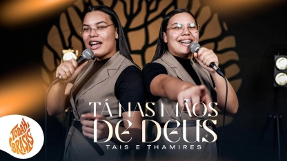 Tais e Thamires | Tá Nas Mãos de Deus [Brasas Sessions]
