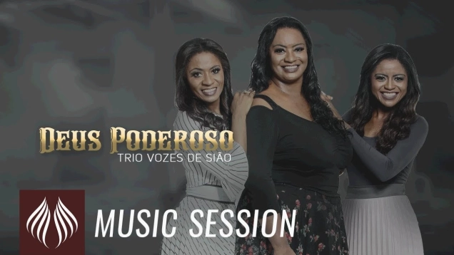 Trio Vozes de Sião l Deus poderoso [MUSIC SESSION]