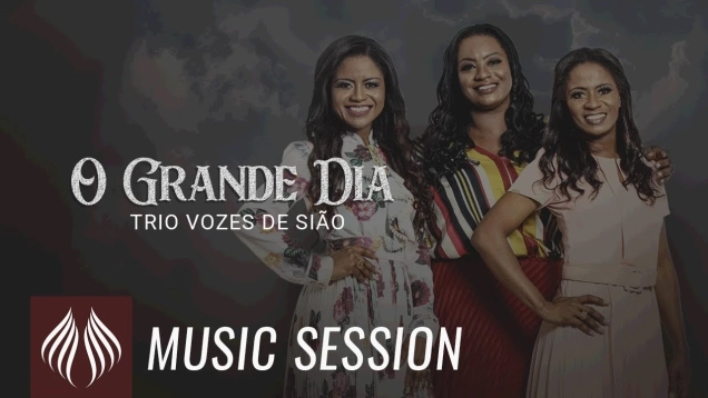 Trio Vozes de Sião l O Grande Dia [MUSIC SESSION]