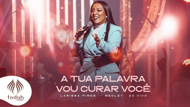 Larissa Pires | A Tua Palavra / Vou Curar Você [Medley]